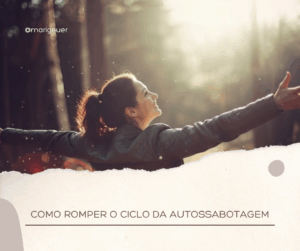 como romper o ciclo de autossabotagem