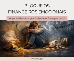 Pessoa refletindo sobre bloqueios financeiros emocionais e fluxo de prosperidade